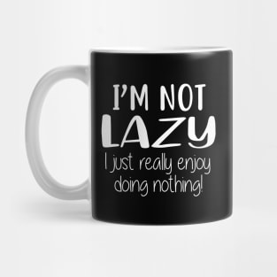 I'm not lazy i just really enjoy doing nothing Mug